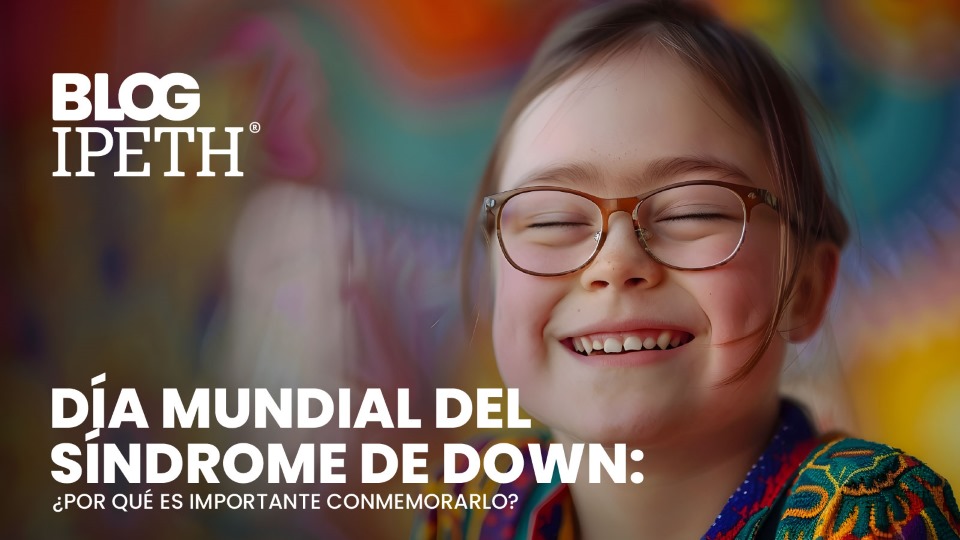portada dia mundial del sindrome de down ipeth universidad especializada en salud